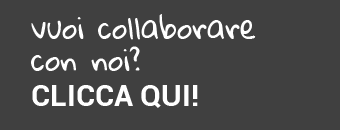 Vuoi collaborare con noi? Clicca qui